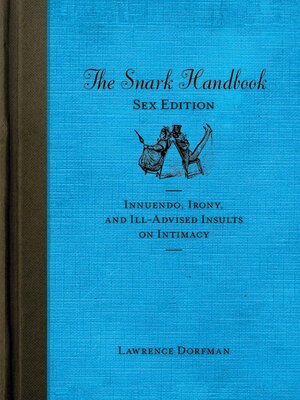 cover image of The Snark Handbook: Sex Edition: Innuendo, Irony, and Ill-Advised Insults on Intimacy